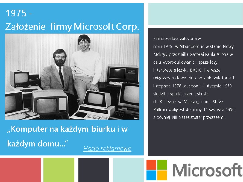 1975 - Założenie  firmy Microsoft Corp. Firma została założona w roku 1975 